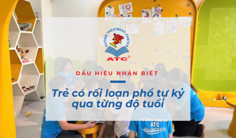 Dấu hiệu nhận biết trẻ có rối loạn phổ tự kỷ qua từng độ tuổi